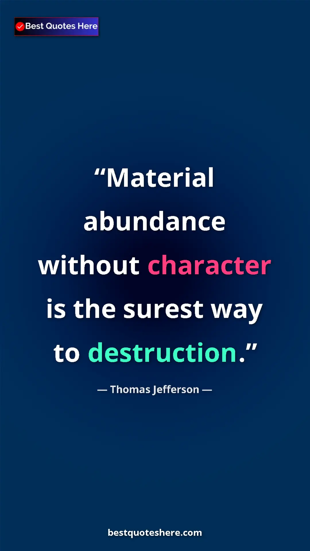 Thomas Jefferson Quote Card: "Material abundance without character is the surest way to..." Pinterest quote poster by Thomas Jefferson: "Material abundance without character is the surest way to..."