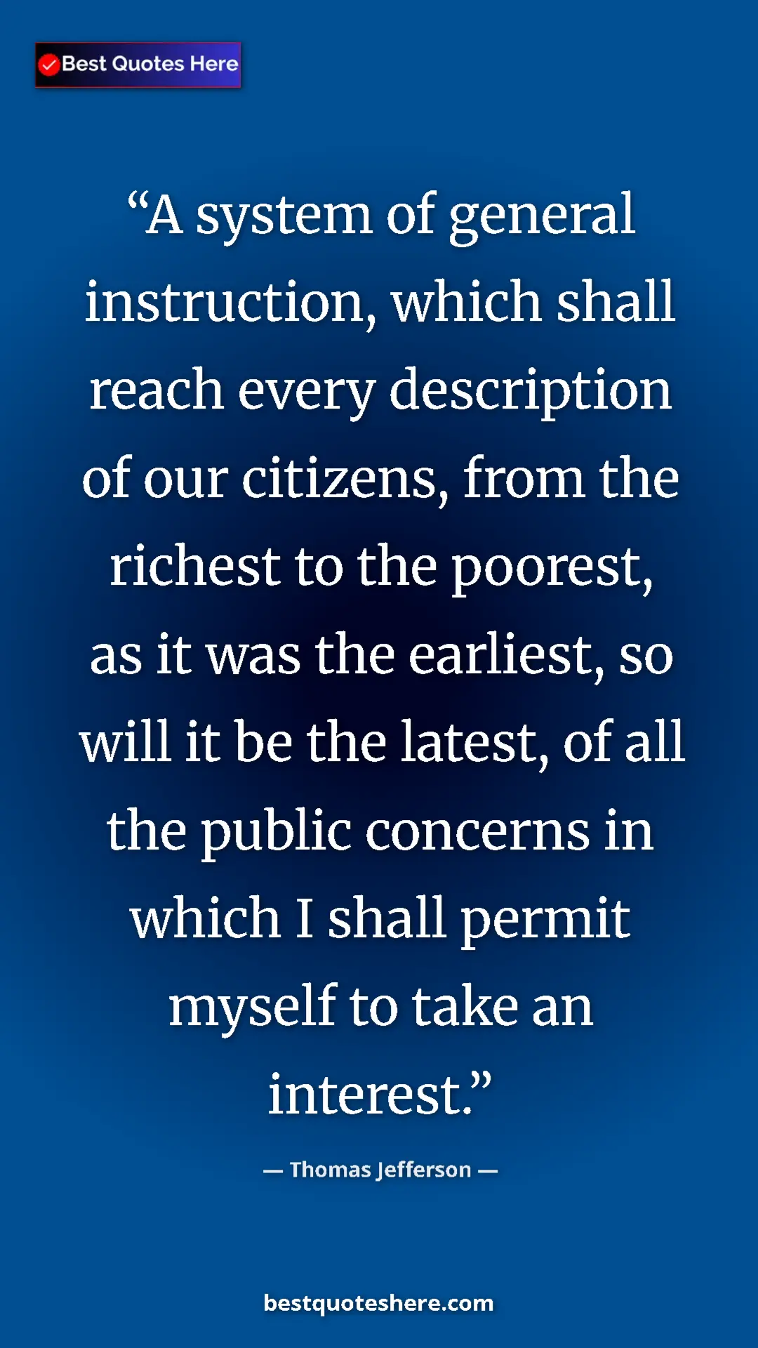Thomas Jefferson Quote Card: "A system of general instruction, which shall reach every..." Pinterest quote poster by Thomas Jefferson: "A system of general instruction, which shall reach every..."