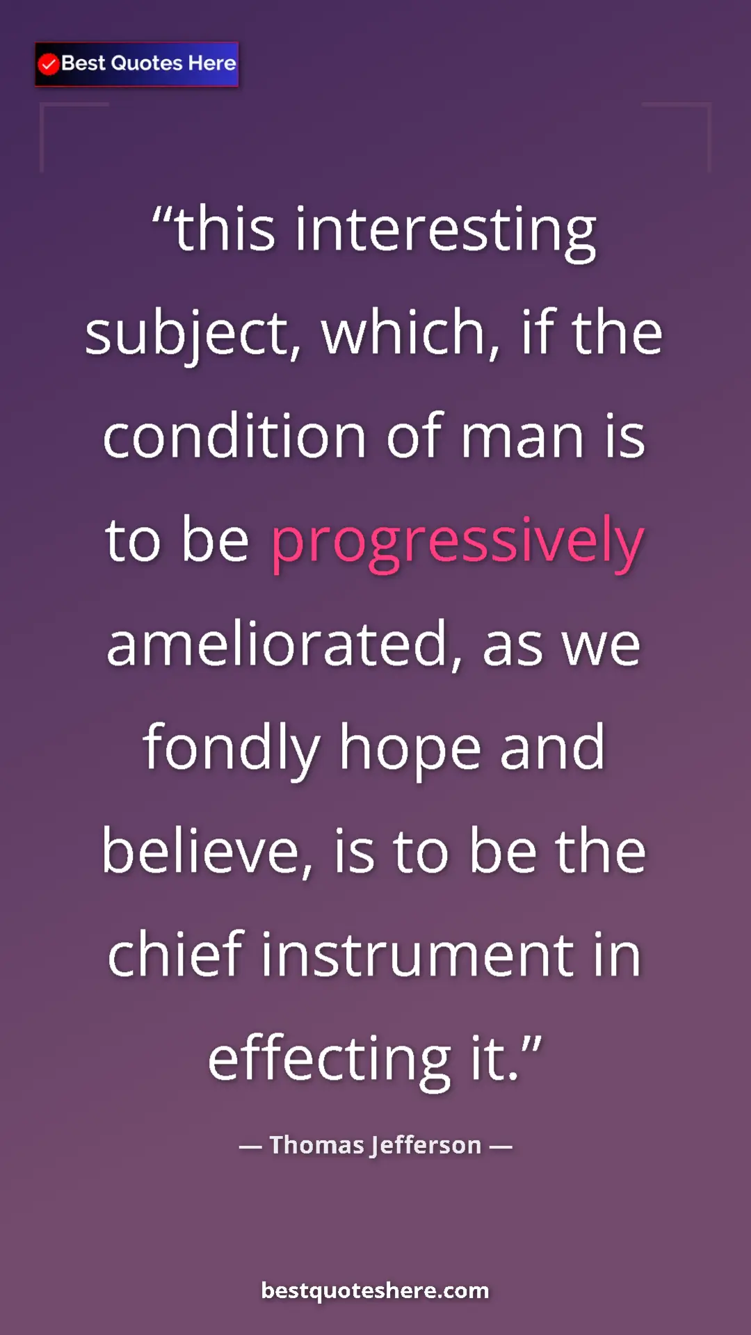 Pinterest quote poster by Thomas Jefferson: "this interesting subject, which, if the condition of man is..."