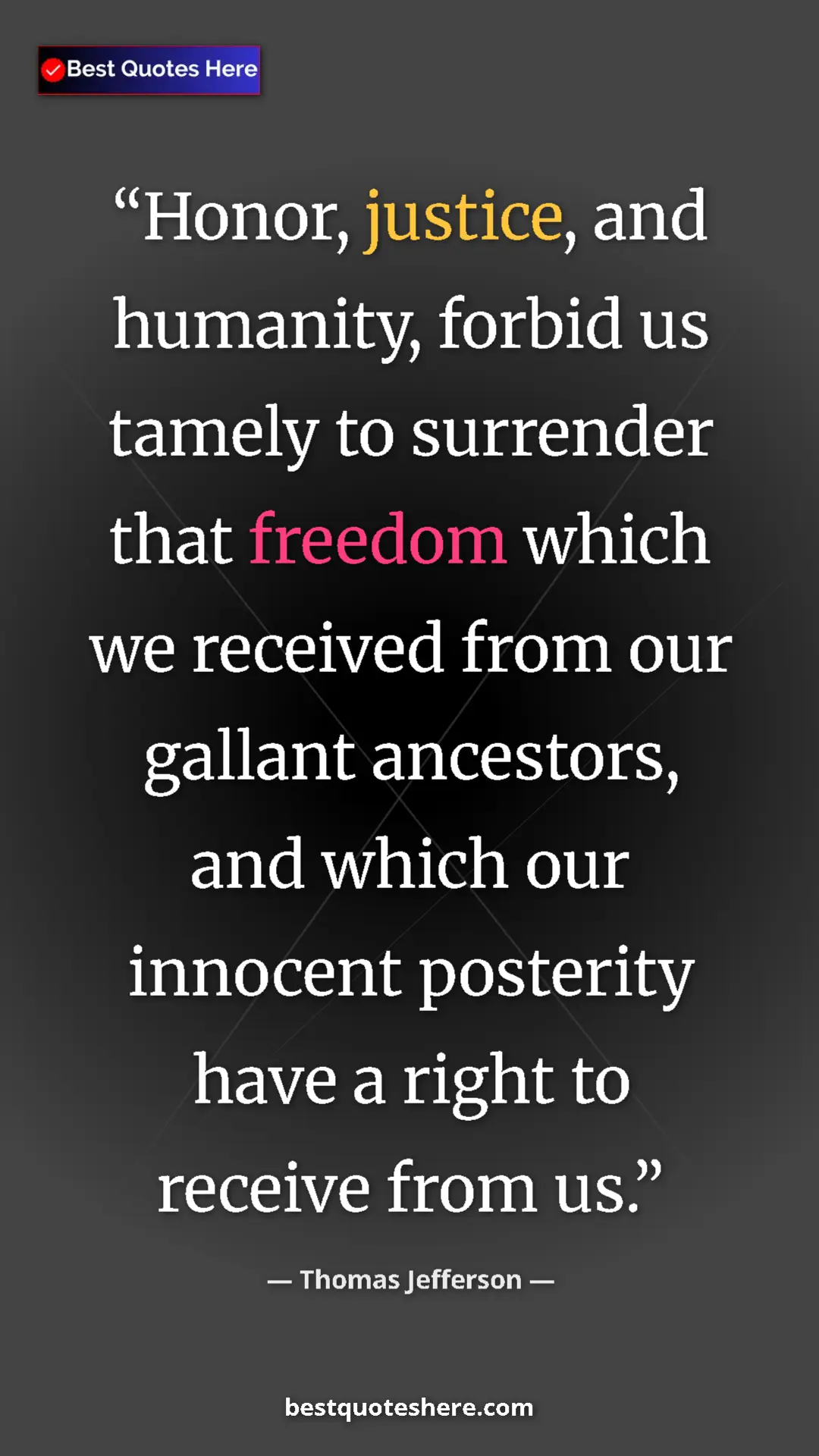 Thomas Jefferson Quote Card: "Honor, justice, and humanity, forbid us tamely to surrender..." Pinterest quote poster by Thomas Jefferson: "Honor, justice, and humanity, forbid us tamely to surrender..."