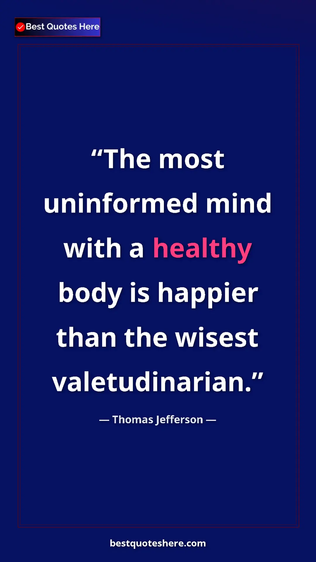 Pinterest quote poster by Thomas Jefferson: "The most uninformed mind with a healthy body is happier..."