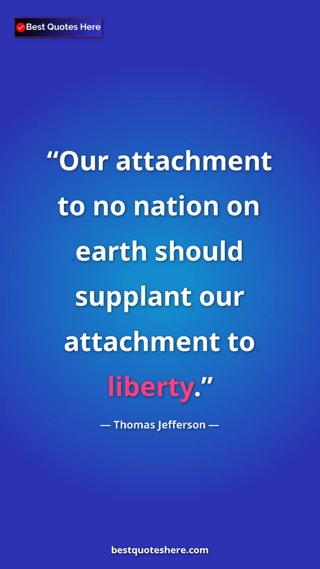 Thomas Jefferson Quote Card: "Our attachment to no nation on earth should supplant our..." Pinterest quote poster by Thomas Jefferson: "Our attachment to no nation on earth should supplant our..."