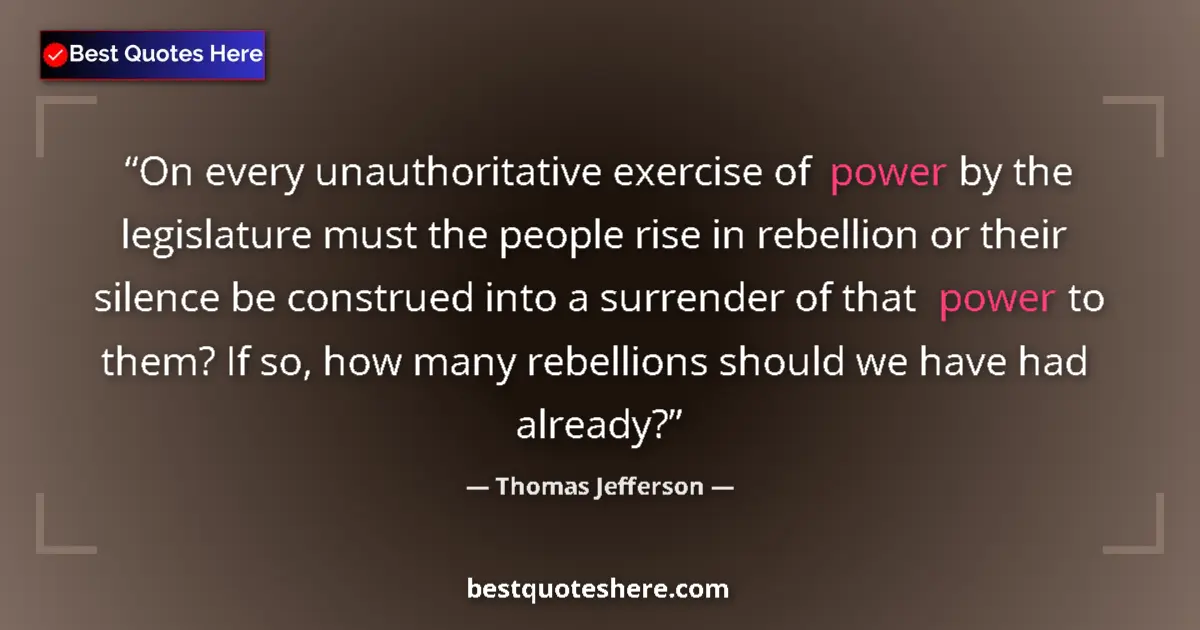 Thomas Jefferson Quote: "On every unauthoritative exercise of power by the..." Thomas Jefferson quote: "On every unauthoritative exercise of power by the..."