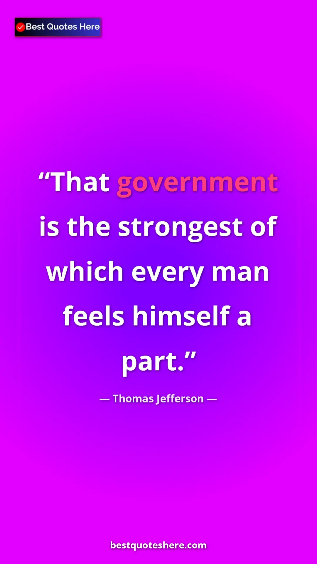Thomas Jefferson Quote Card: "That government is the strongest of which every man feels..." Pinterest quote poster by Thomas Jefferson: "That government is the strongest of which every man feels..."