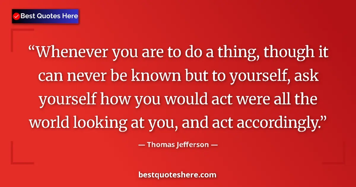 Thomas Jefferson quote: "Whenever you are to do a thing, though it can never be..."