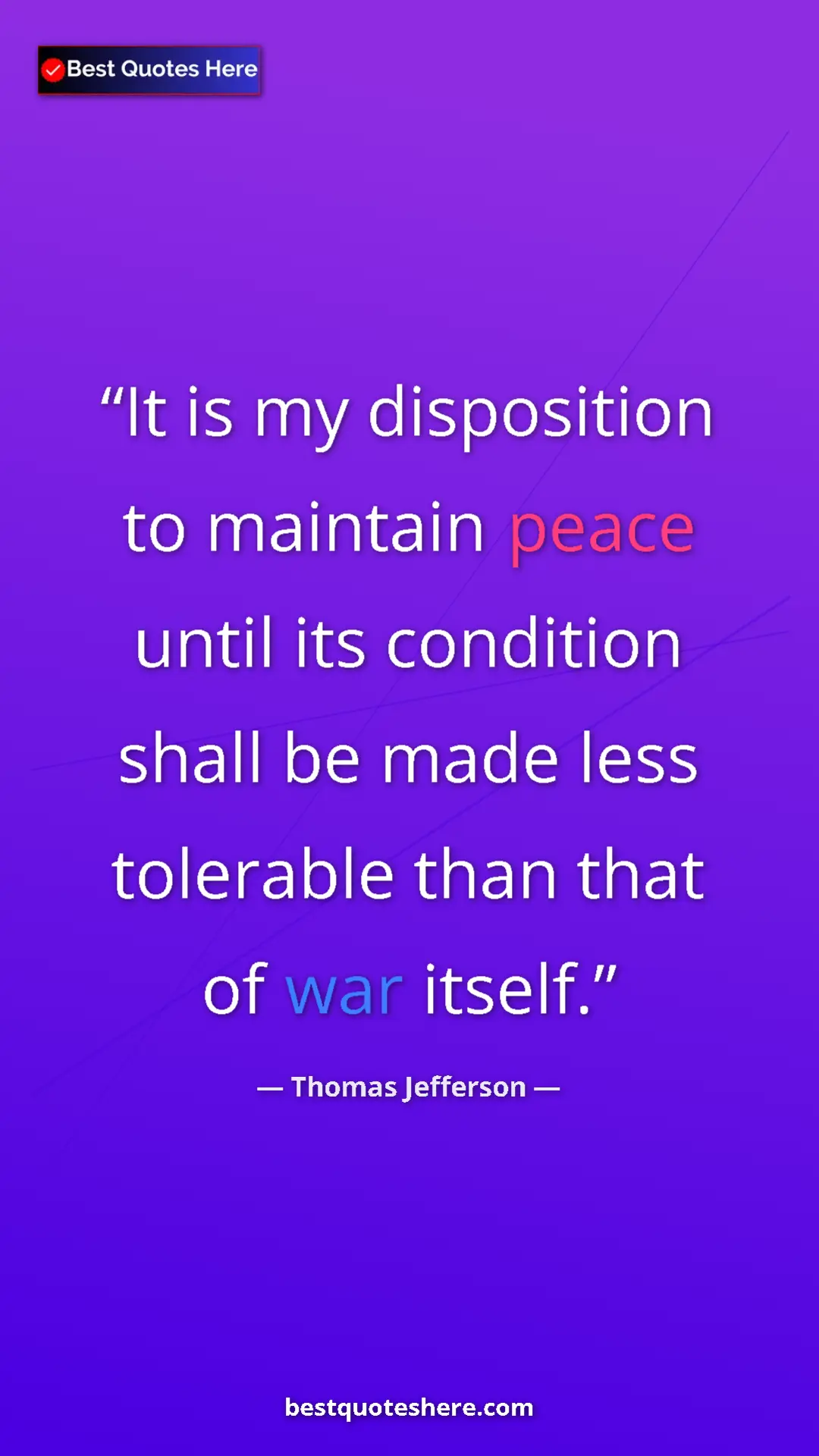 Thomas Jefferson Quote Card: "It is my disposition to maintain peace until its condition..." Pinterest quote poster by Thomas Jefferson: "It is my disposition to maintain peace until its condition..."