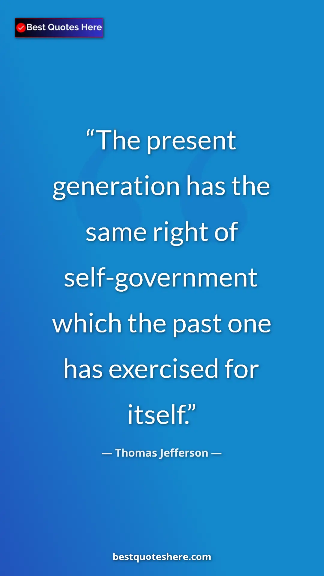 Thomas Jefferson Quote Card: "The present generation has the same right of..." Pinterest quote poster by Thomas Jefferson: "The present generation has the same right of..."