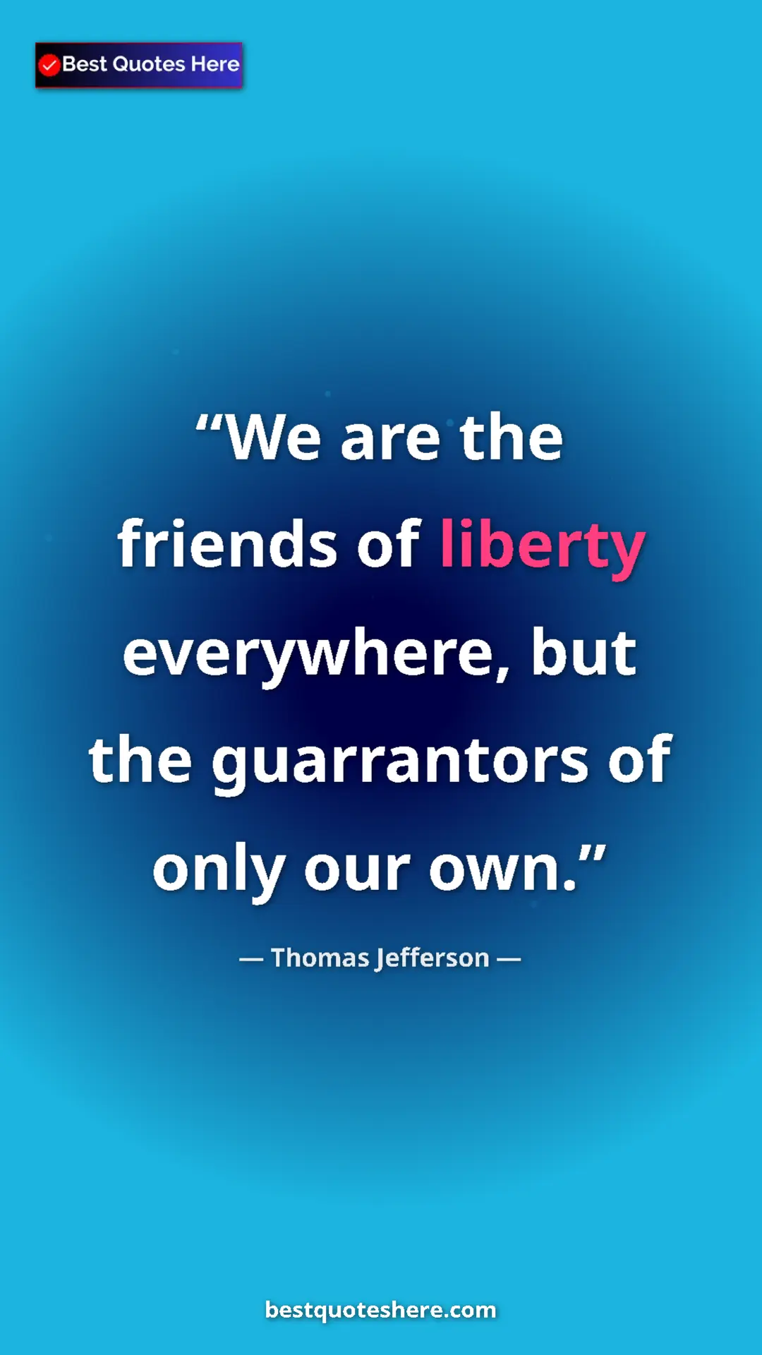 Thomas Jefferson Quote Card: "We are the friends of liberty everywhere, but the..." Pinterest quote poster by Thomas Jefferson: "We are the friends of liberty everywhere, but the..."