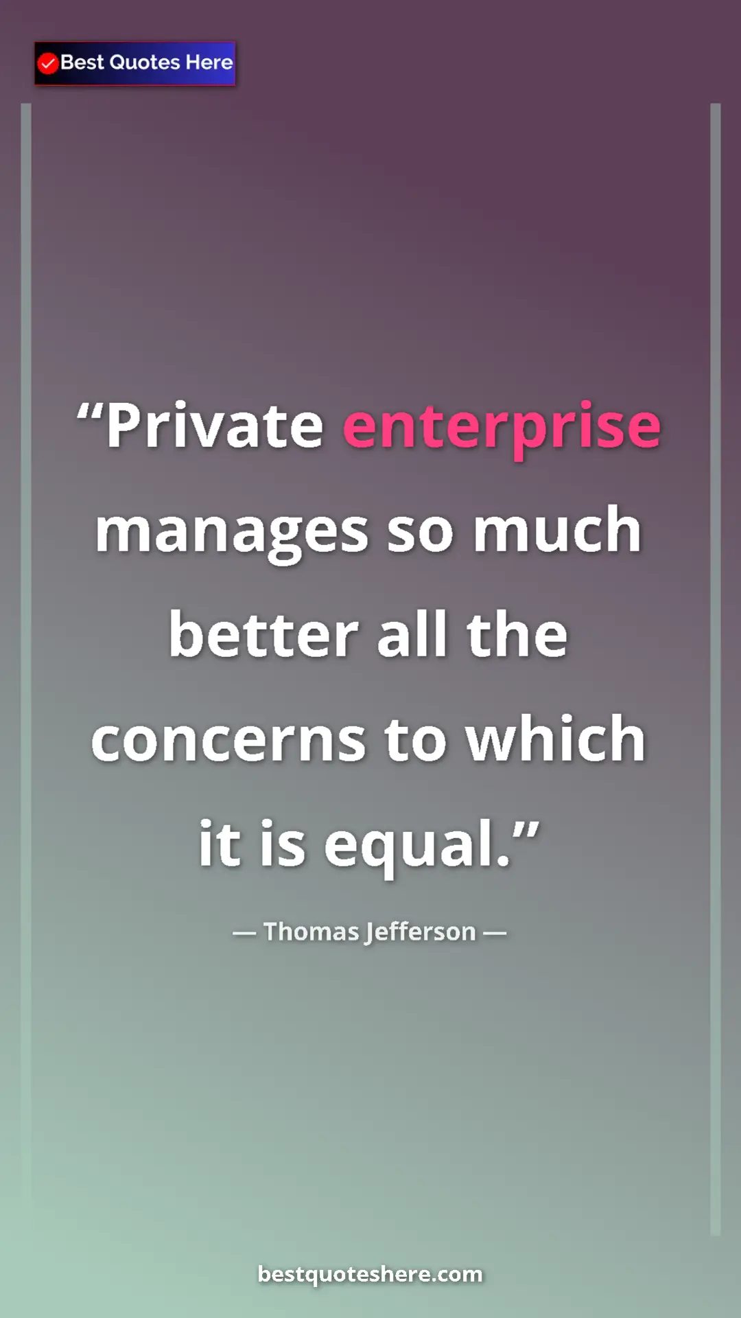 Pinterest quote poster by Thomas Jefferson: "Private enterprise manages so much better all the concerns..."