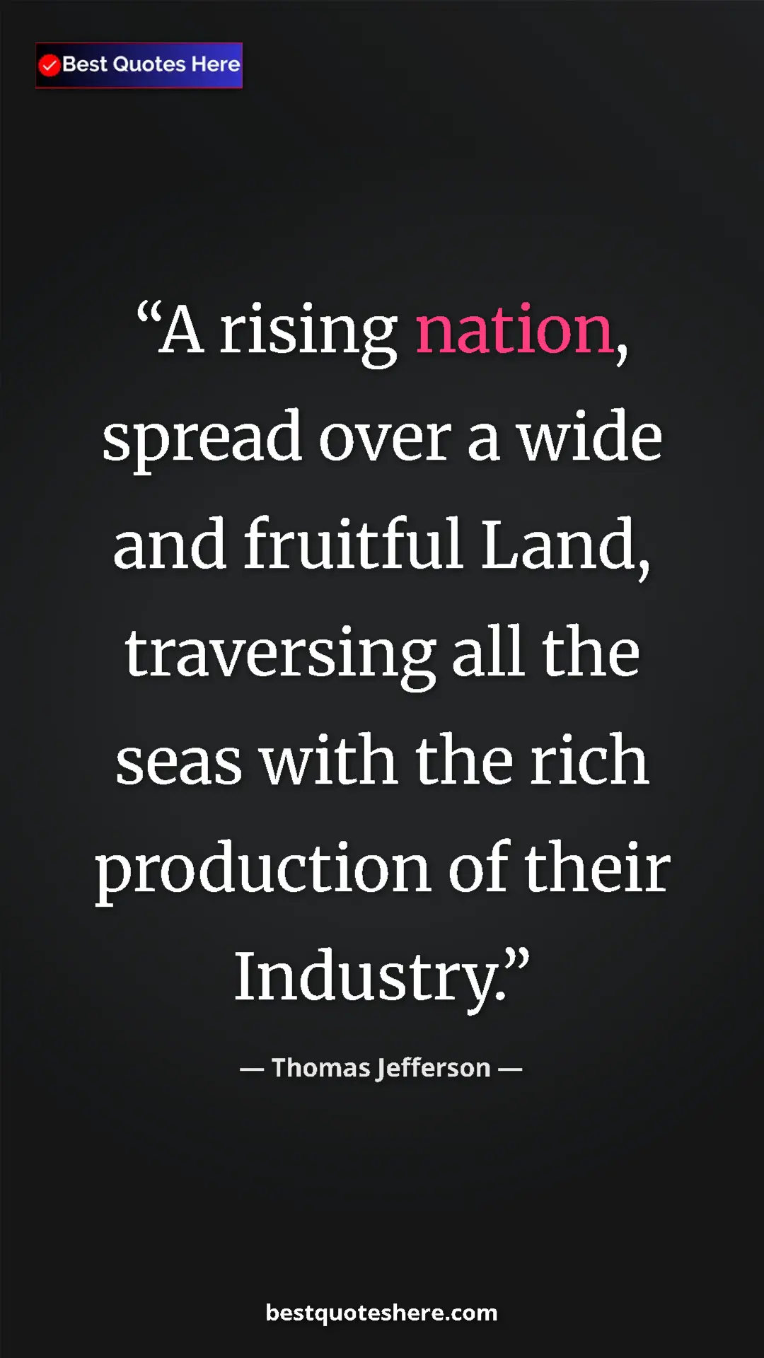 Thomas Jefferson Quote Card: "A rising nation, spread over a wide and fruitful Land, trave" Pinterest quote poster by Thomas Jefferson: "A rising nation, spread over a wide and fruitful Land, trave"
