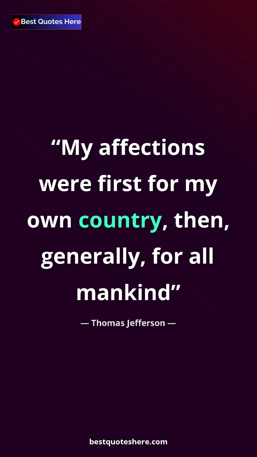 Pinterest quote poster by Thomas Jefferson: "My affections were first for my own country, then,..."