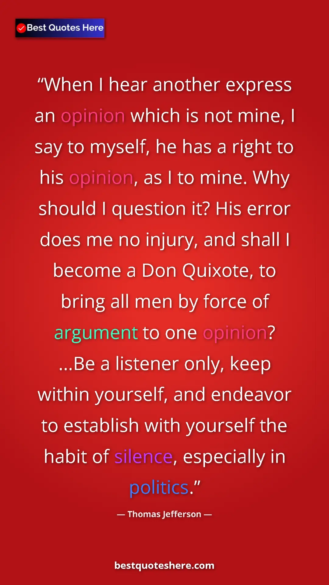 Pinterest quote poster by Thomas Jefferson: "When I hear another express an opinion which is not mine, I..."