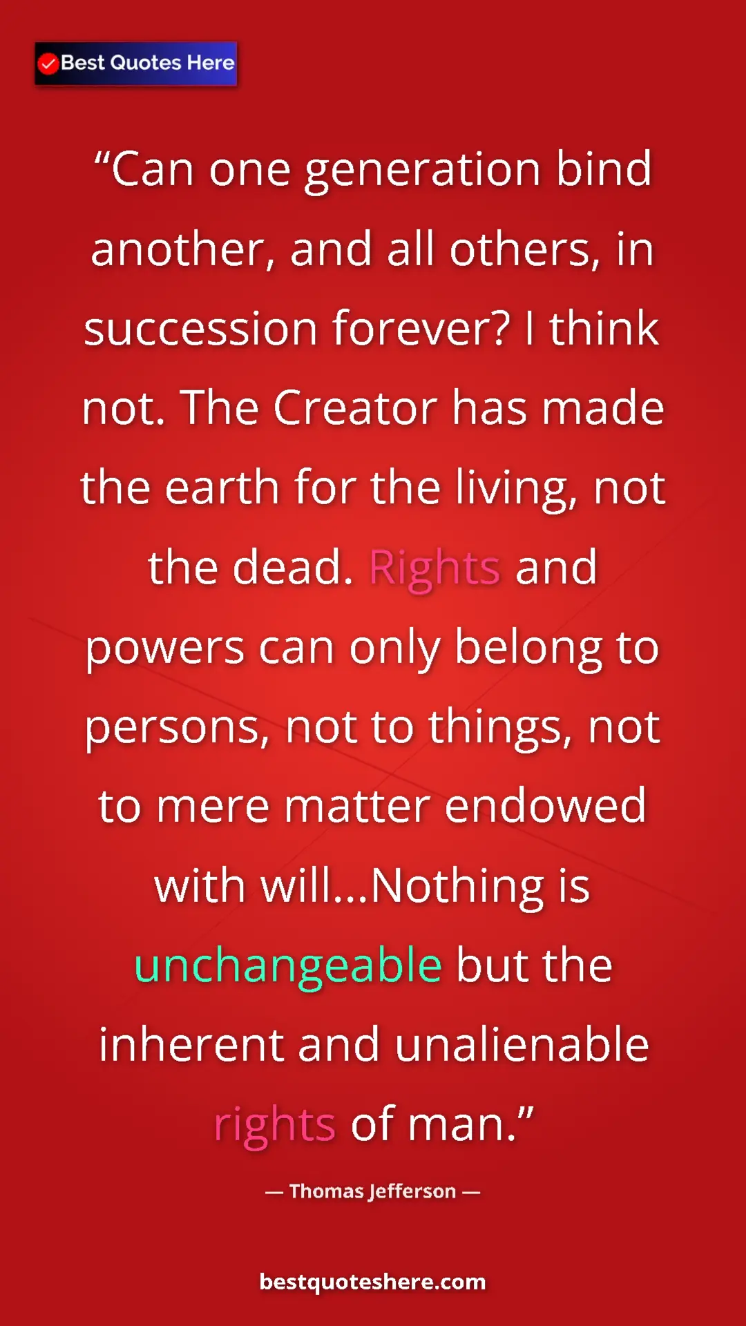 Thomas Jefferson Quote Card: "Can one generation bind another, and all others, in..." Pinterest quote poster by Thomas Jefferson: "Can one generation bind another, and all others, in..."