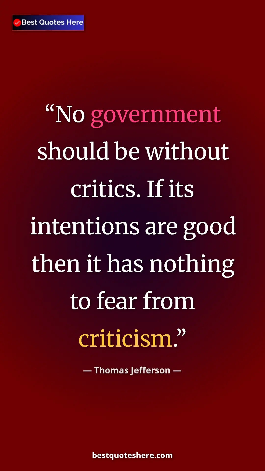 Thomas Jefferson Quote Card: "No government should be without critics. If its intentions..." Pinterest quote poster by Thomas Jefferson: "No government should be without critics. If its intentions..."