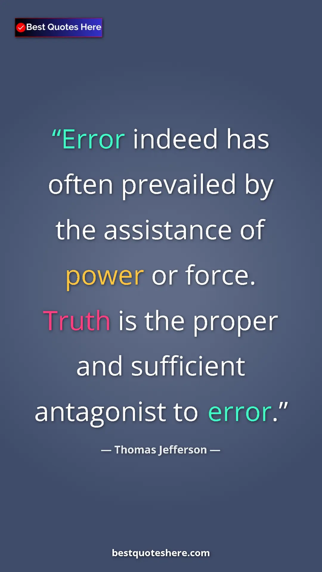Thomas Jefferson Quote Card: "Error indeed has often prevailed by the assistance of power..." Pinterest quote poster by Thomas Jefferson: "Error indeed has often prevailed by the assistance of power..."