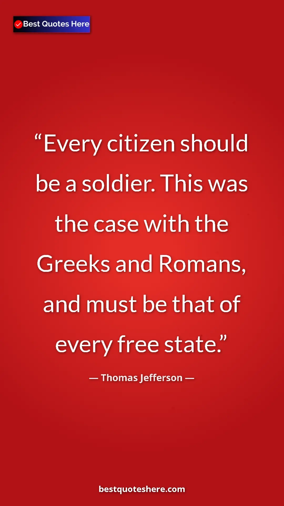 Thomas Jefferson Quote Card: "Every citizen should be a soldier. This was the case with..." Pinterest quote poster by Thomas Jefferson: "Every citizen should be a soldier. This was the case with..."