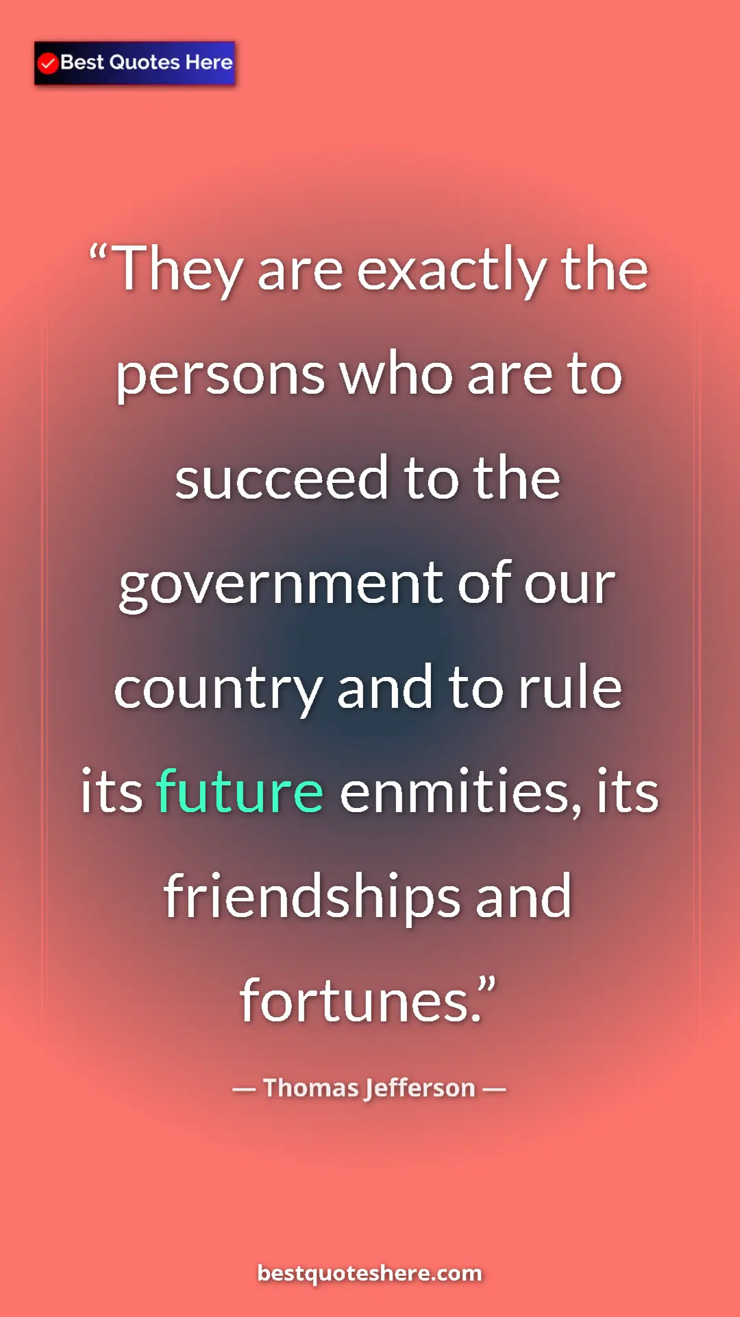 Thomas Jefferson Quote Card: "They are exactly the persons who are to succeed to the..." Pinterest quote poster by Thomas Jefferson: "They are exactly the persons who are to succeed to the..."