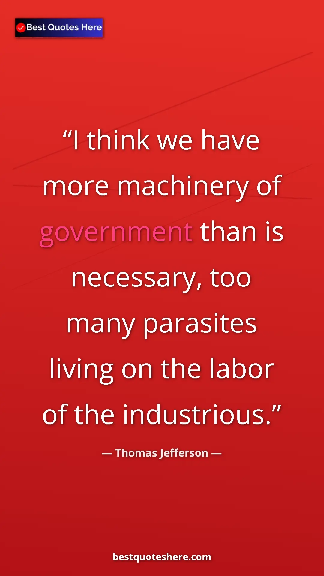 Pinterest quote poster by Thomas Jefferson: "I think we have more machinery of government than is..."