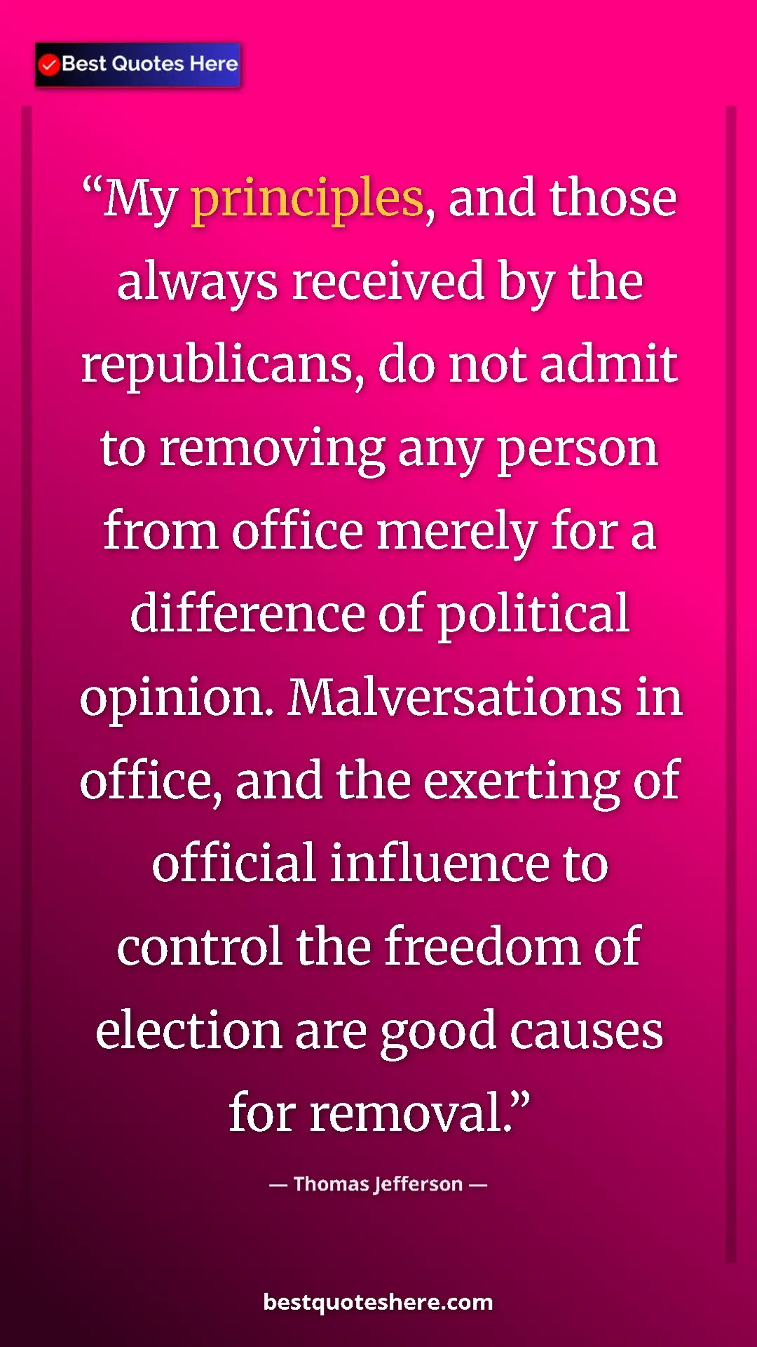 Pinterest quote poster by Thomas Jefferson: "My principles, and those always received by the..."