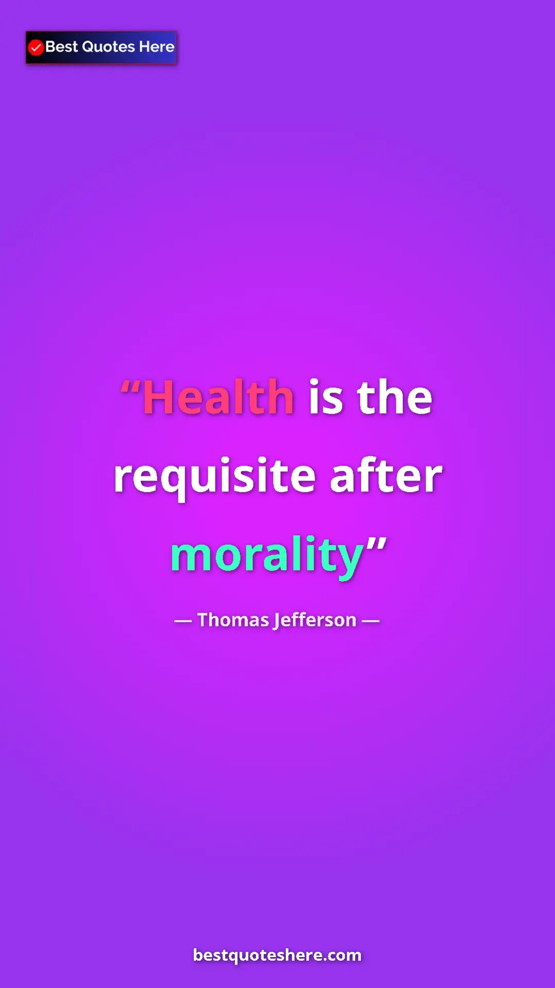 Thomas Jefferson Quote Card: "Health is the requisite after morality" Pinterest quote poster by Thomas Jefferson: "Health is the requisite after morality"