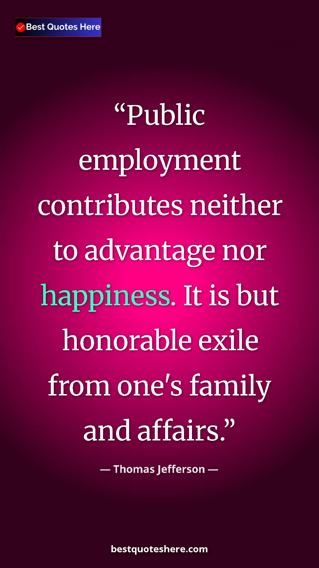 Pinterest quote poster by Thomas Jefferson: "Public employment contributes neither to advantage nor..."