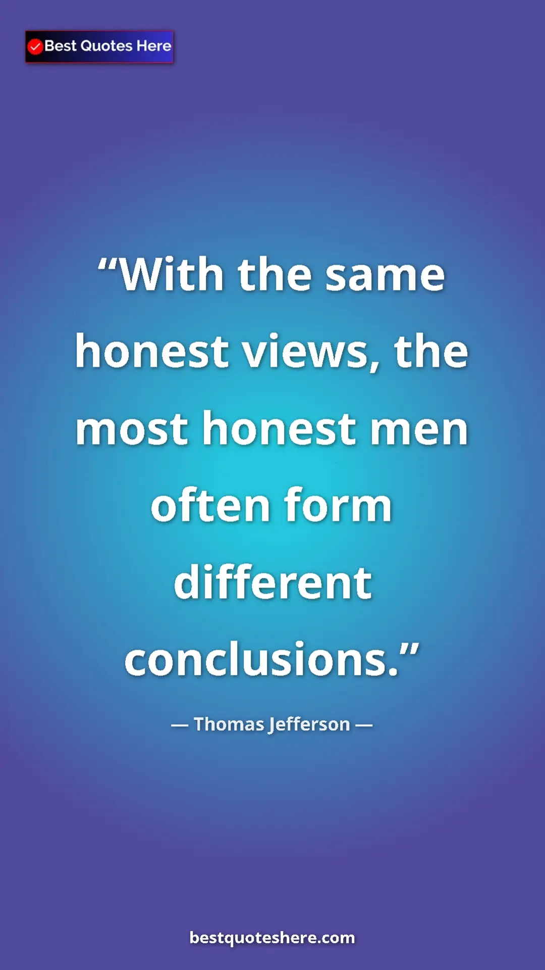 Pinterest quote poster by Thomas Jefferson: "With the same honest views, the most honest men often form..."