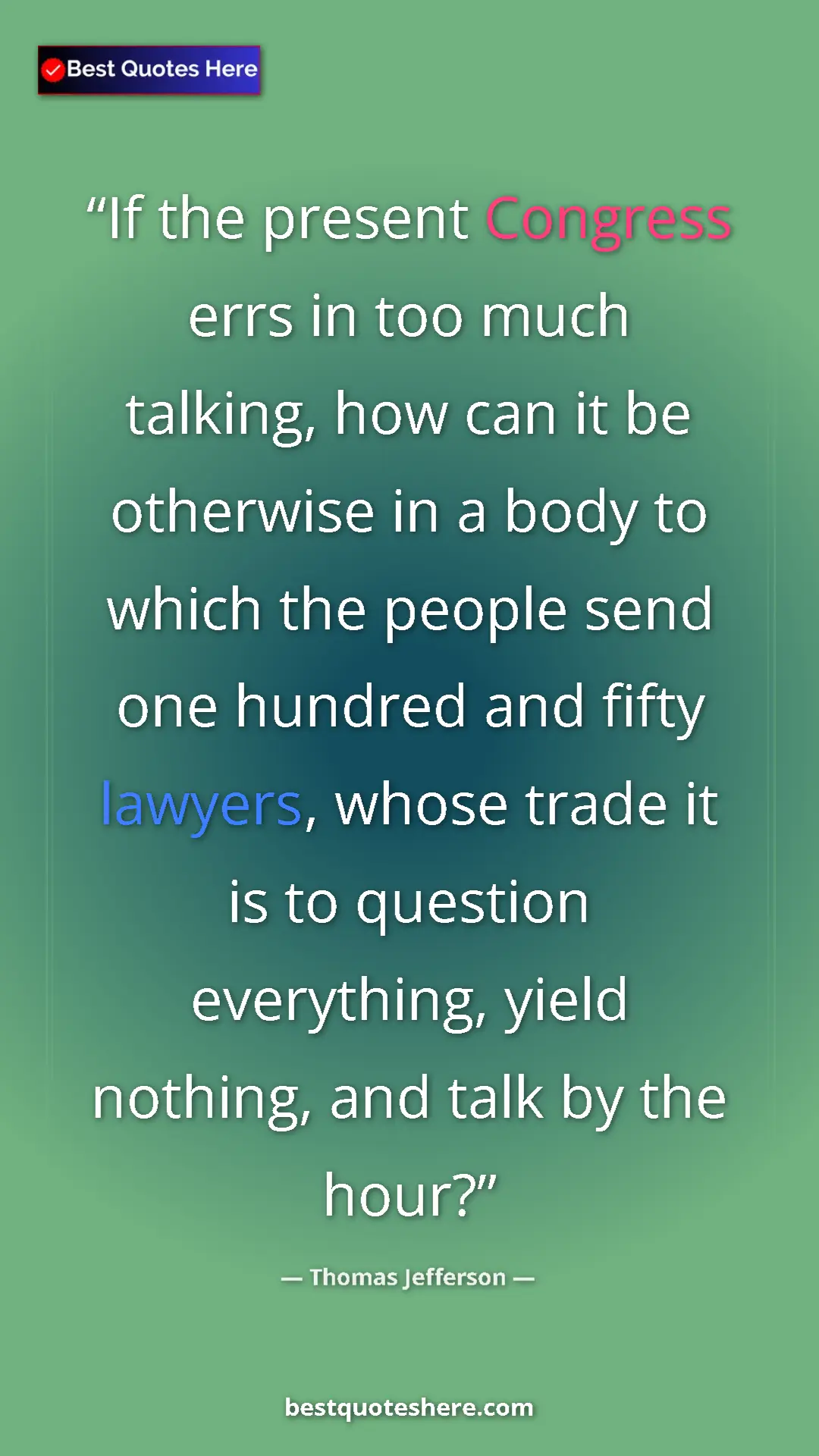 Pinterest quote poster by Thomas Jefferson: "If the present Congress errs in too much talking, how can..."
