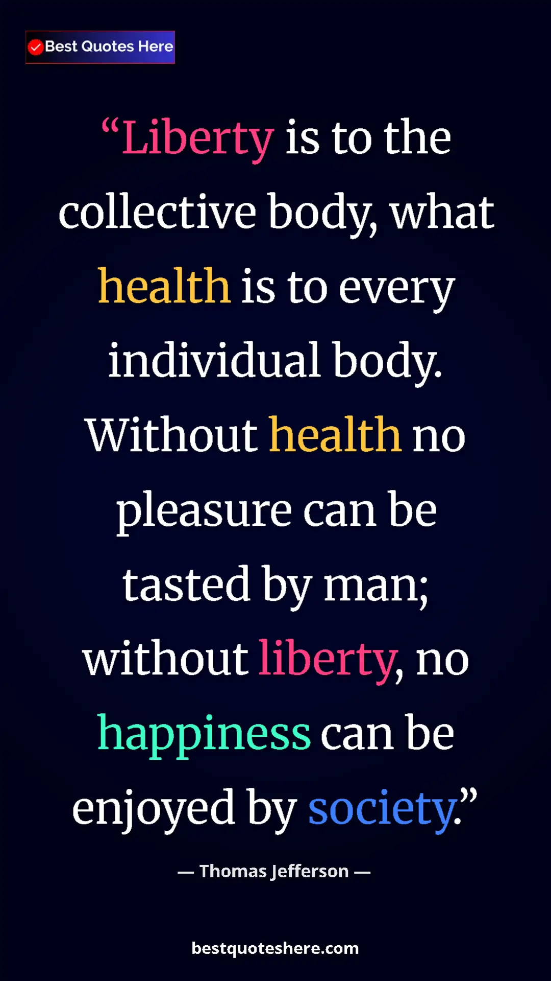 Thomas Jefferson Quote Card: "Liberty is to the collective body, what health is to every..." Pinterest quote poster by Thomas Jefferson: "Liberty is to the collective body, what health is to every..."