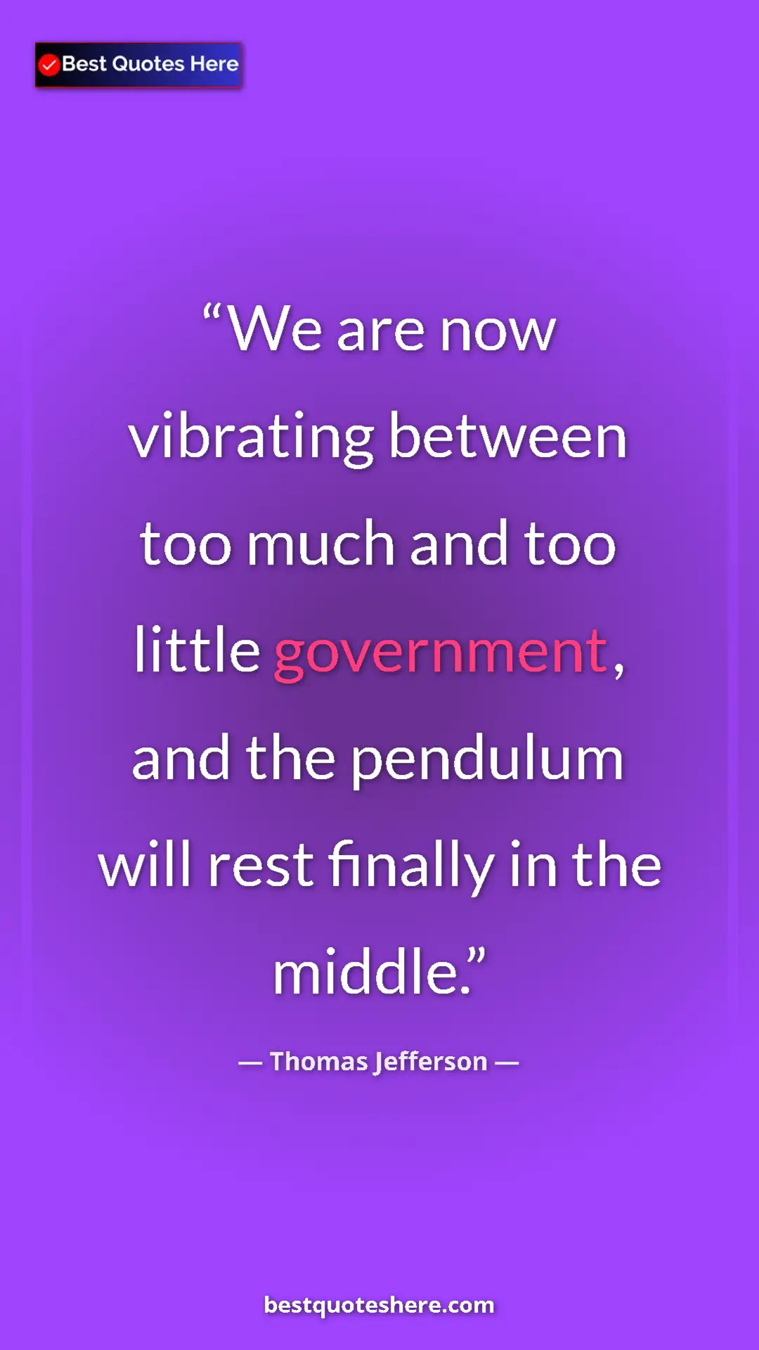 Thomas Jefferson Quote Card: "We are now vibrating between too much and too little..." Pinterest quote poster by Thomas Jefferson: "We are now vibrating between too much and too little..."
