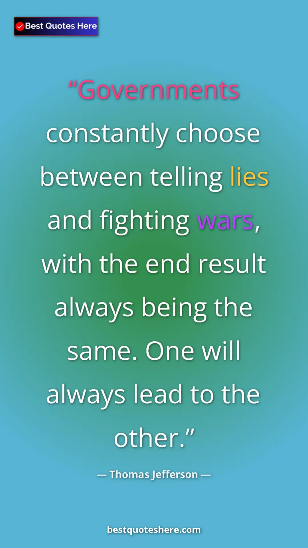 Thomas Jefferson Quote Card: "Governments constantly choose between telling lies and..." Pinterest quote poster by Thomas Jefferson: "Governments constantly choose between telling lies and..."