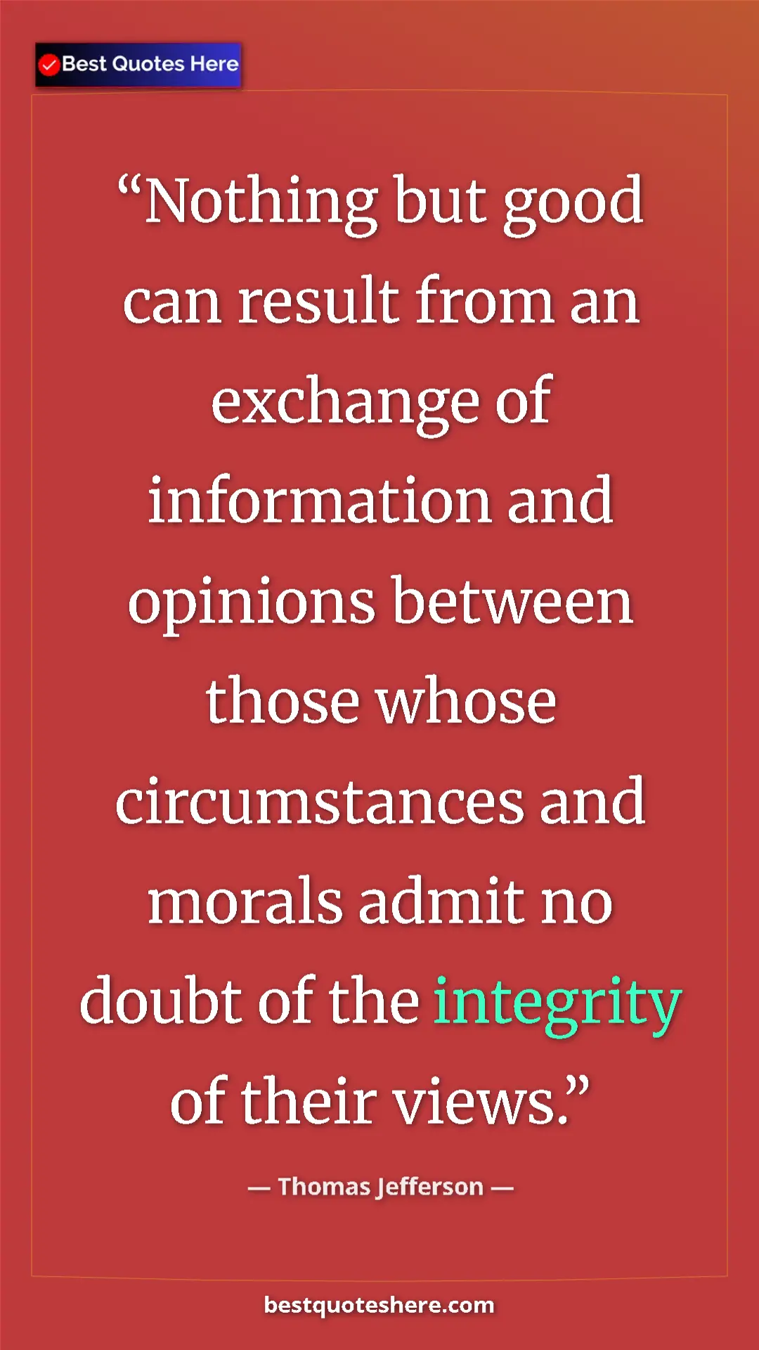 Thomas Jefferson Quote Card: "Nothing but good can result from an exchange of information..." Pinterest quote poster by Thomas Jefferson: "Nothing but good can result from an exchange of information..."