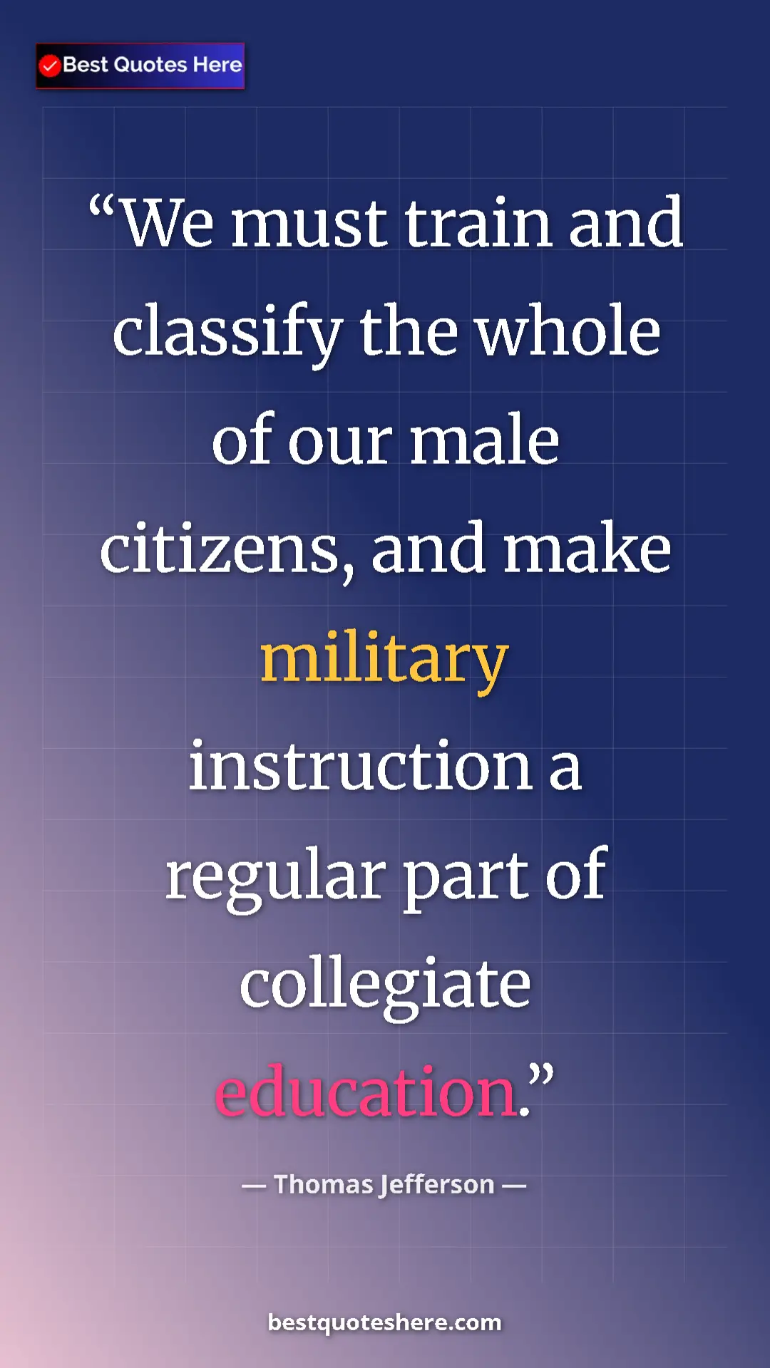 Thomas Jefferson Quote Card: "We must train and classify the whole of our male citizens,..." Pinterest quote poster by Thomas Jefferson: "We must train and classify the whole of our male citizens,..."
