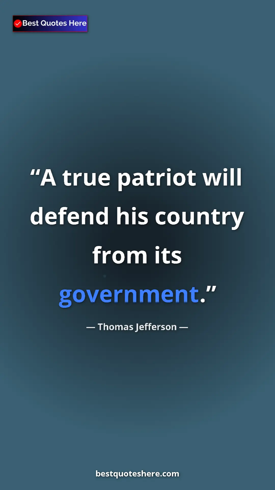 Pinterest quote poster by Thomas Jefferson: "A true patriot will defend his country from its government."