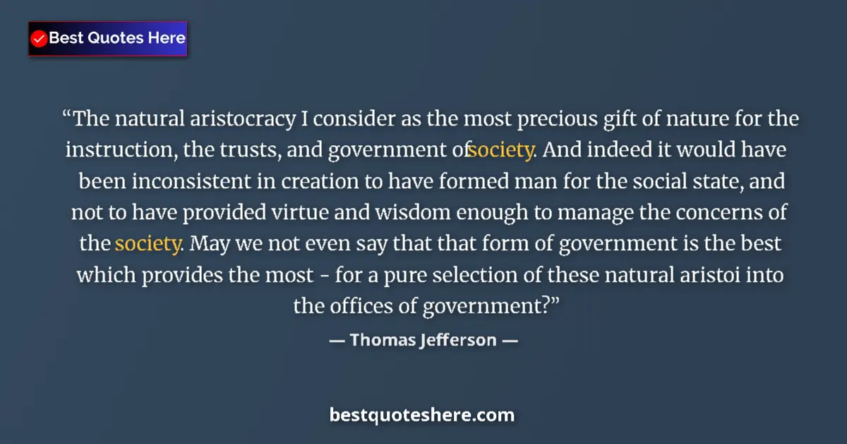 Quote by Thomas Jefferson: The natural aristocracy I consider as the most pre
