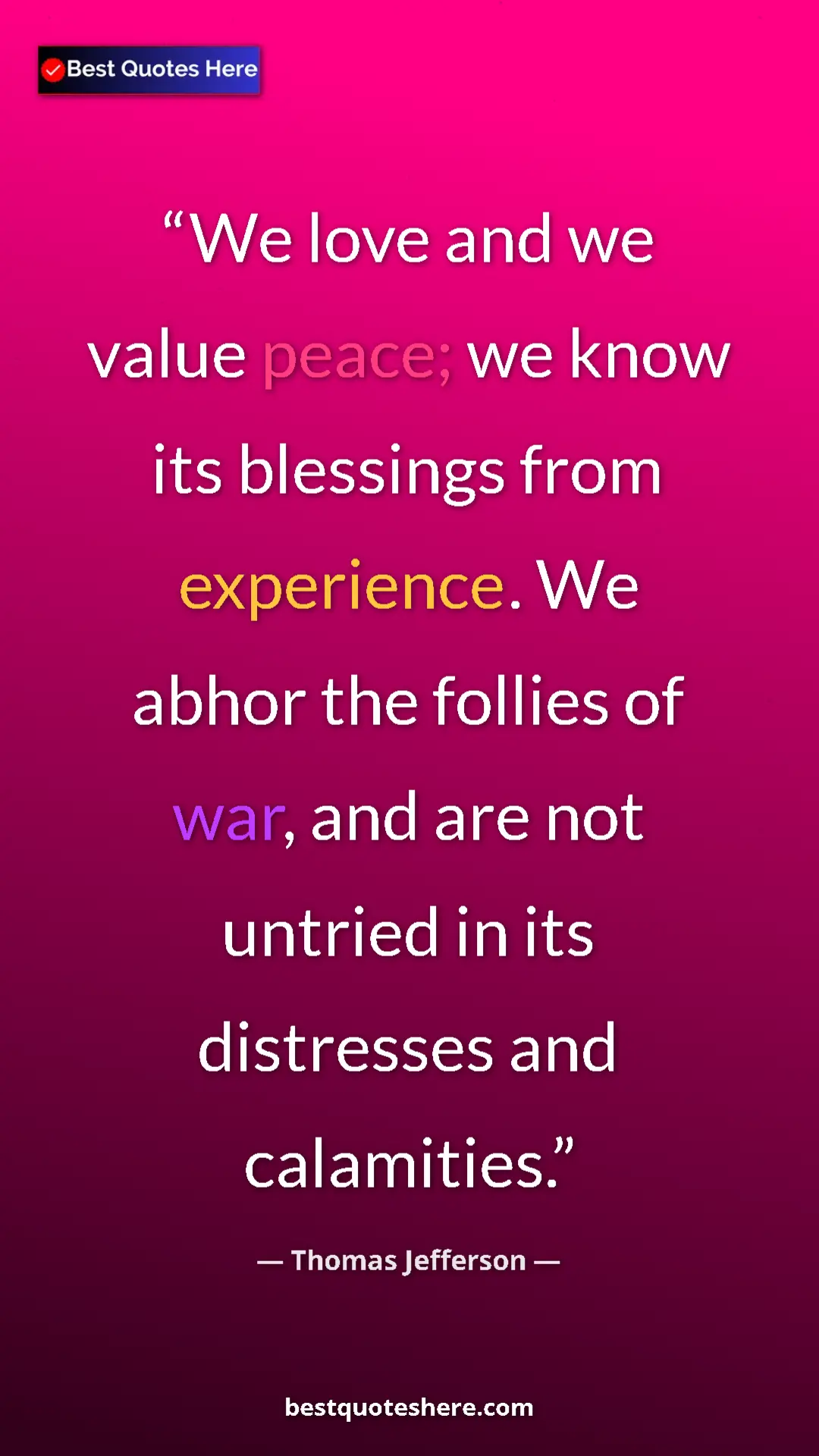Thomas Jefferson Quote Card: "We love and we value peace; we know its blessings from..." Pinterest quote poster by Thomas Jefferson: "We love and we value peace; we know its blessings from..."