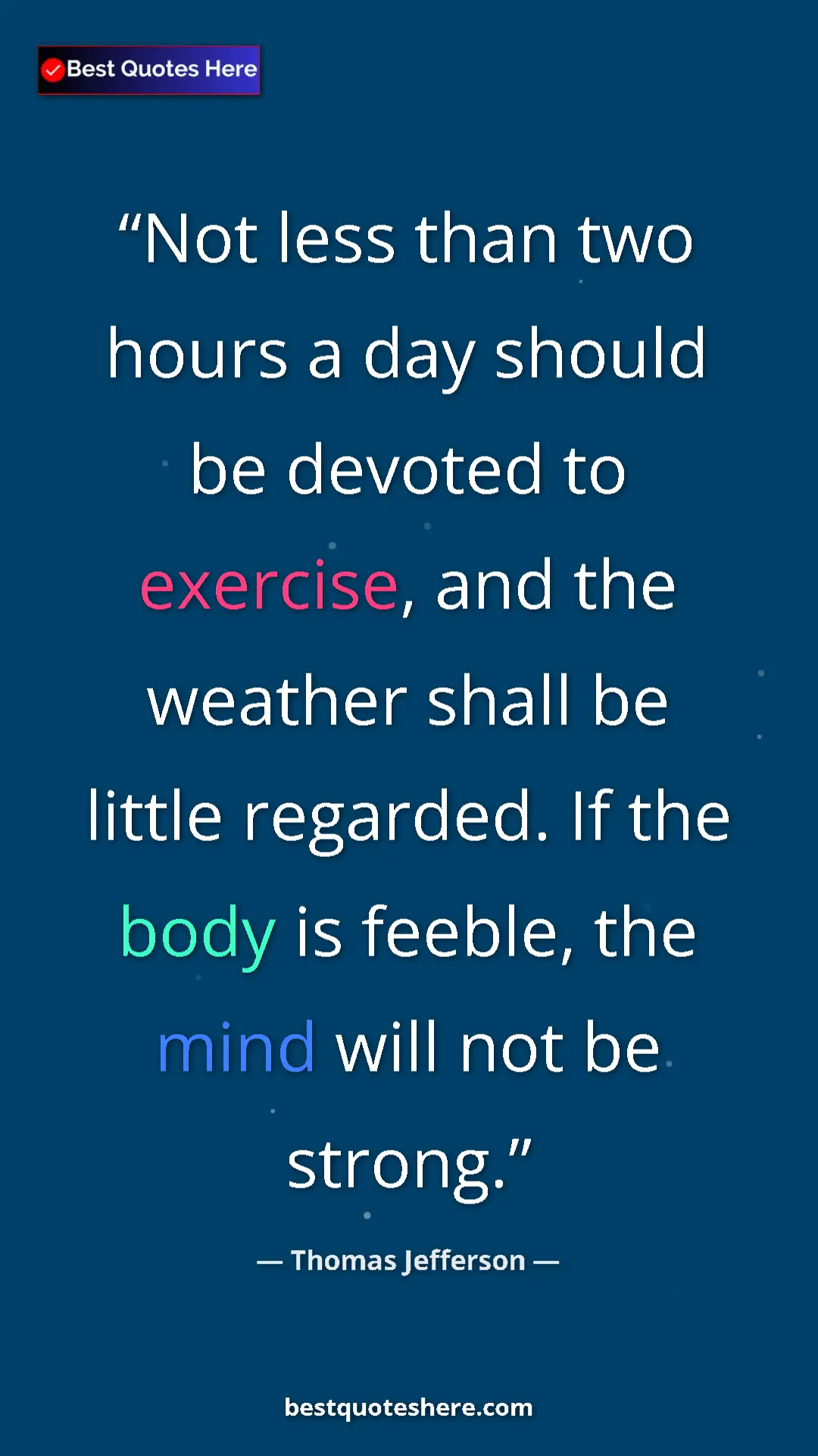 Thomas Jefferson Quote Card: "Not less than two hours a day should be devoted to..." Pinterest quote poster by Thomas Jefferson: "Not less than two hours a day should be devoted to..."
