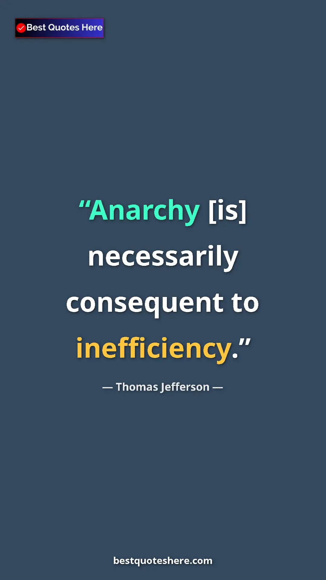 Pinterest quote poster by Thomas Jefferson: "Anarchy [is] necessarily consequent to inefficiency."
