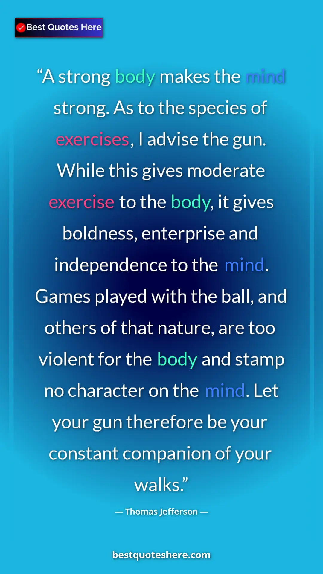 Thomas Jefferson Quote Card: "A strong body makes the mind strong. As to the species of..." Pinterest quote poster by Thomas Jefferson: "A strong body makes the mind strong. As to the species of..."