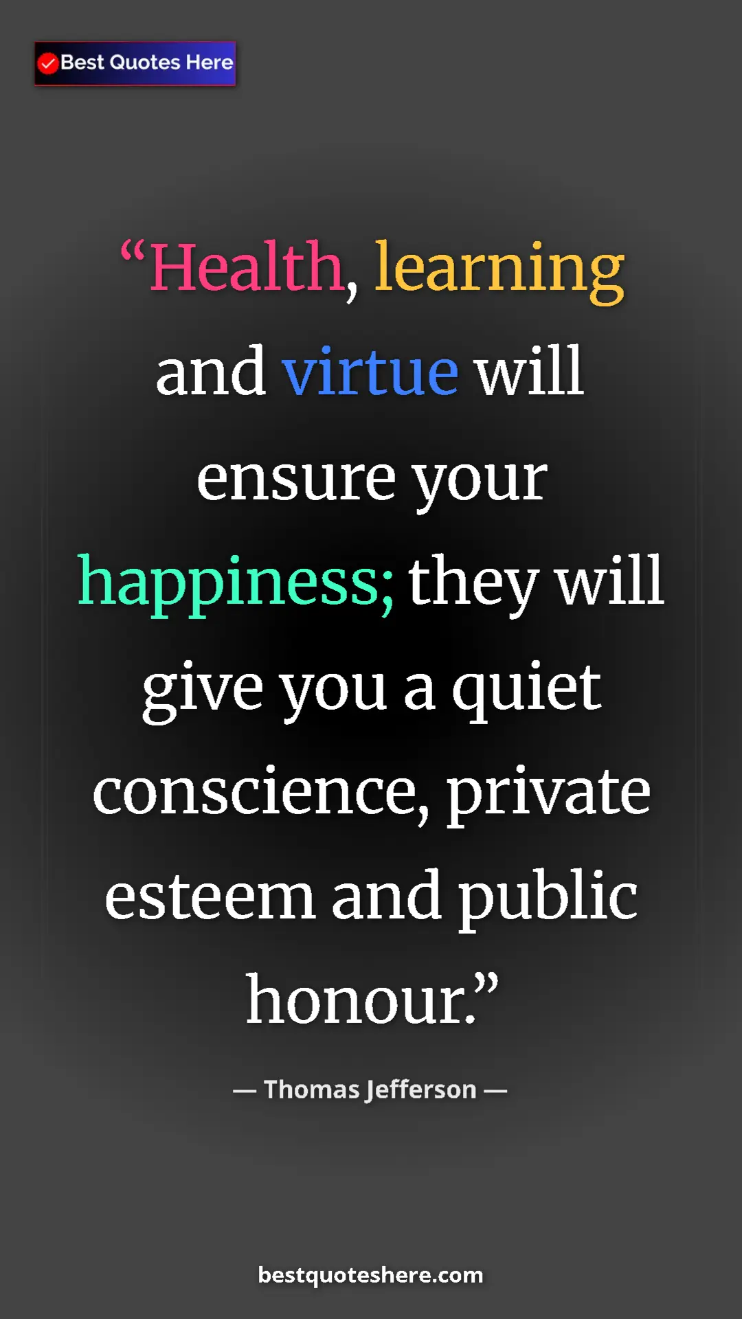 Thomas Jefferson Quote Card: "Health, learning and virtue will ensure your happiness;..." Pinterest quote poster by Thomas Jefferson: "Health, learning and virtue will ensure your happiness;..."