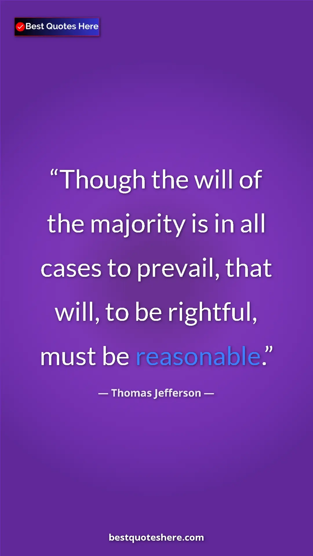 Thomas Jefferson Quote Card: "Though the will of the majority is in all cases to prevail,..." Pinterest quote poster by Thomas Jefferson: "Though the will of the majority is in all cases to prevail,..."