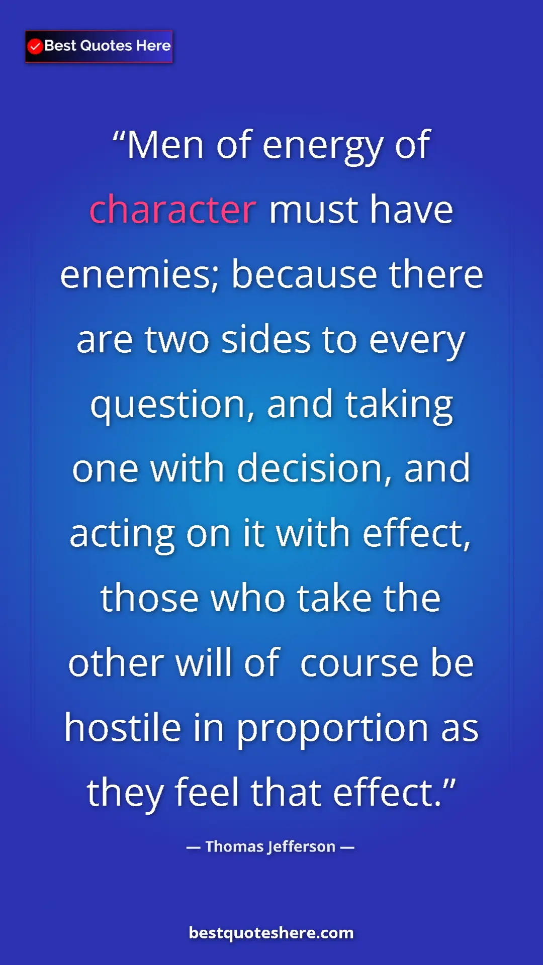 Thomas Jefferson Quote Card: "Men of energy of character must have enemies; because there..." Pinterest quote poster by Thomas Jefferson: "Men of energy of character must have enemies; because there..."