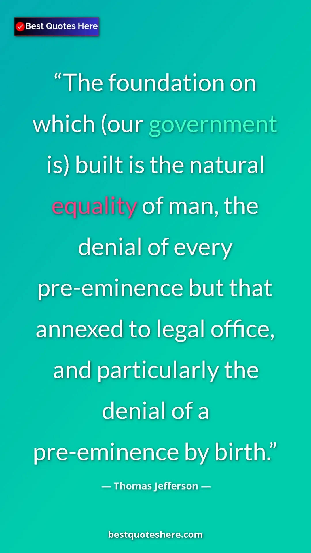 Thomas Jefferson Quote Card: "The foundation on which (our government is) built is the..." Pinterest quote poster by Thomas Jefferson: "The foundation on which (our government is) built is the..."