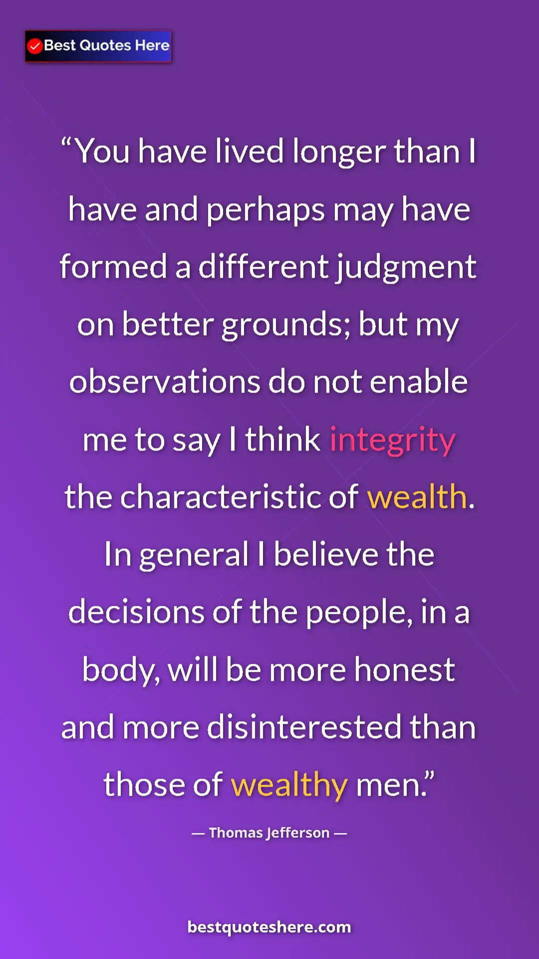 Thomas Jefferson Quote Card: "You have lived longer than I have and perhaps may have..." Pinterest quote poster by Thomas Jefferson: "You have lived longer than I have and perhaps may have..."