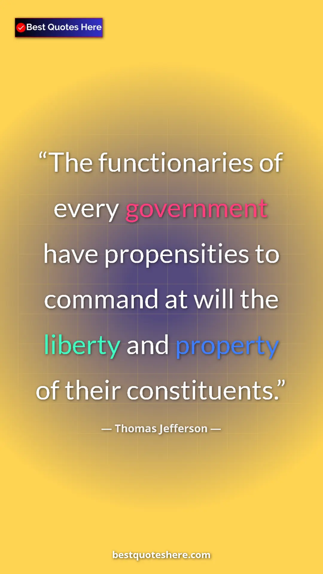 Thomas Jefferson Quote Card: "The functionaries of every government have propensities to..." Pinterest quote poster by Thomas Jefferson: "The functionaries of every government have propensities to..."