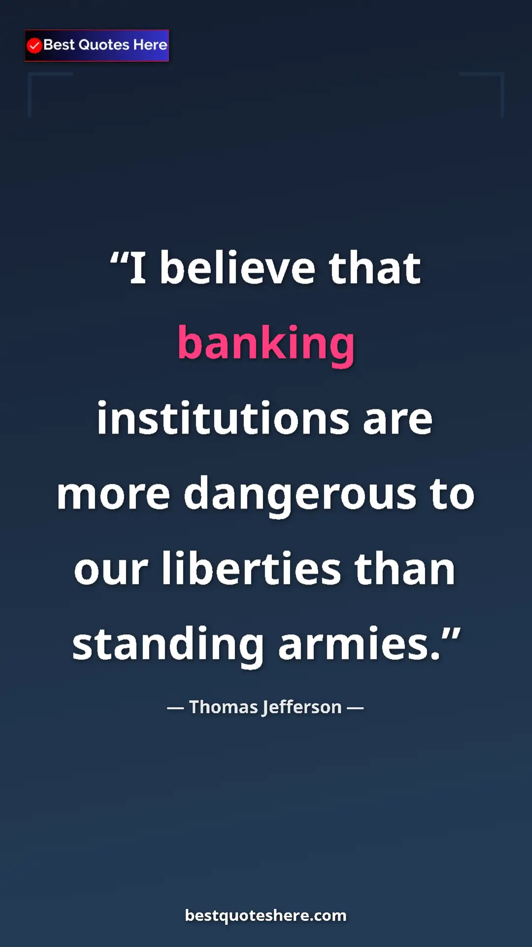Pinterest quote poster by Thomas Jefferson: "I believe that banking institutions are more dangerous to..."