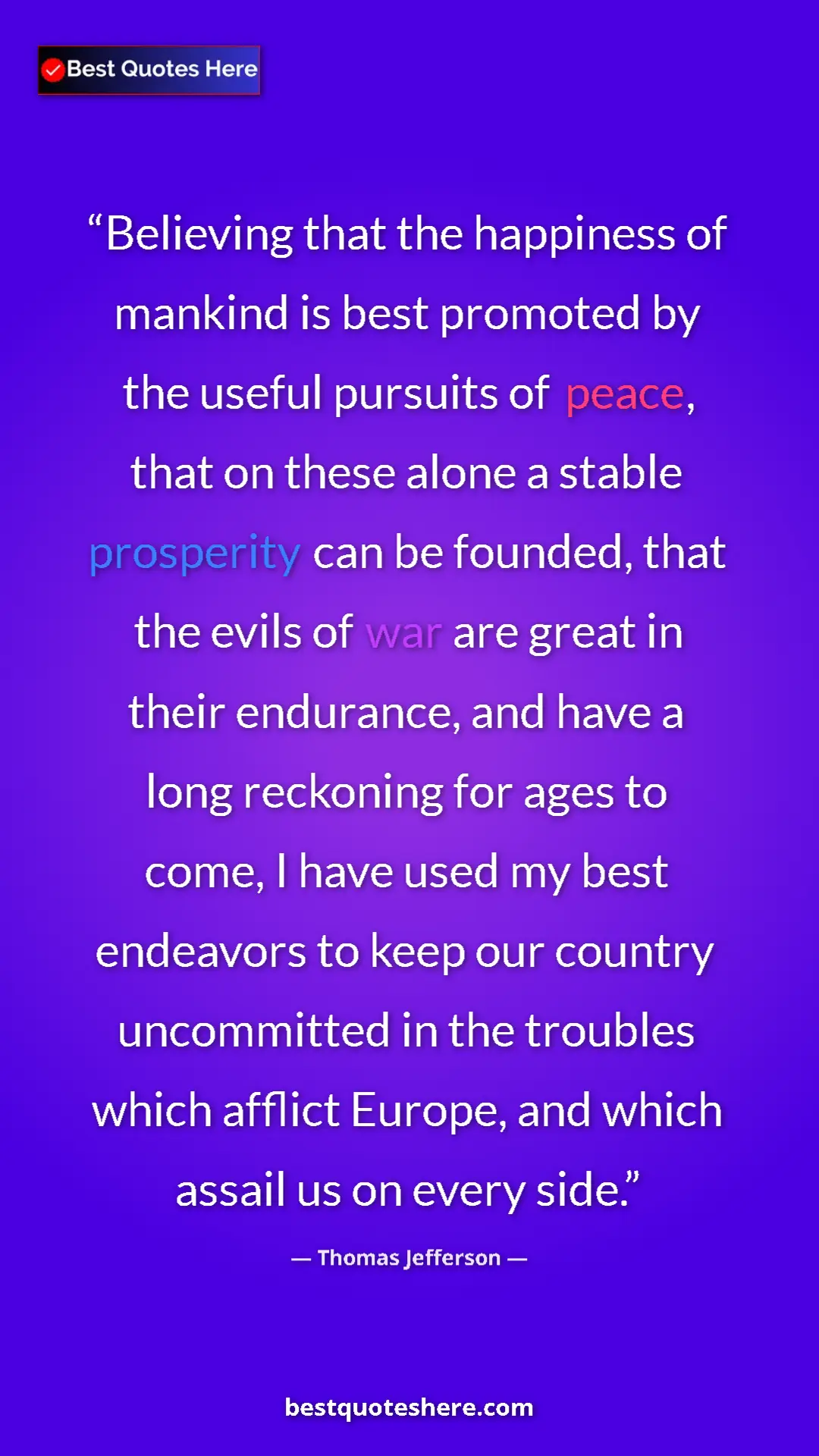 Thomas Jefferson Quote Card: "Believing that the happiness of mankind is best promoted by..." Pinterest quote poster by Thomas Jefferson: "Believing that the happiness of mankind is best promoted by..."