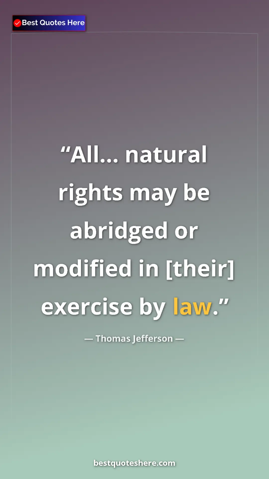 Thomas Jefferson Quote Card: "All... natural rights may be abridged or modified in..." Pinterest quote poster by Thomas Jefferson: "All... natural rights may be abridged or modified in..."