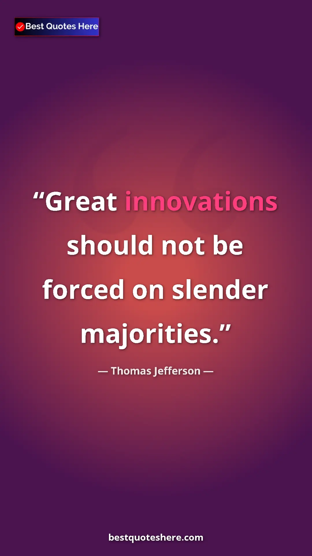 Thomas Jefferson Quote Card: "Great innovations should not be forced on slender..." Pinterest quote poster by Thomas Jefferson: "Great innovations should not be forced on slender..."