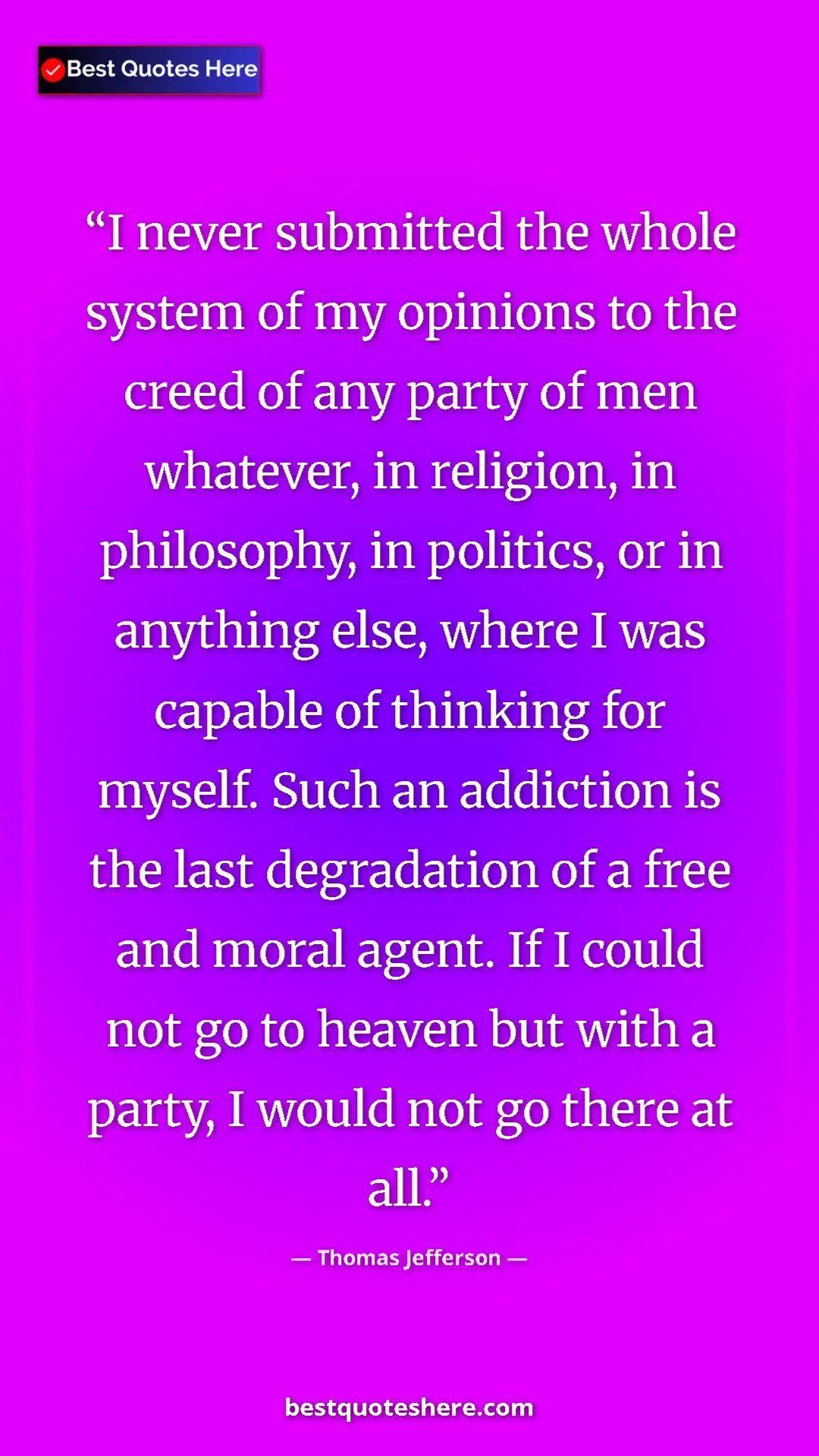 Pinterest quote poster by Thomas Jefferson: "I never submitted the whole system of my opinions to the..."