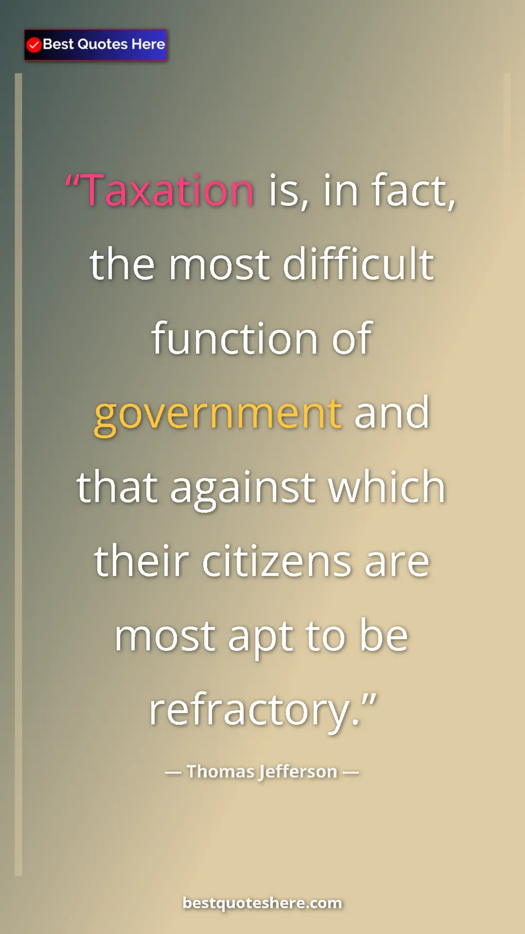 Thomas Jefferson Quote Card: "Taxation is, in fact, the most difficult function of governm" Pinterest quote poster by Thomas Jefferson: "Taxation is, in fact, the most difficult function of governm"